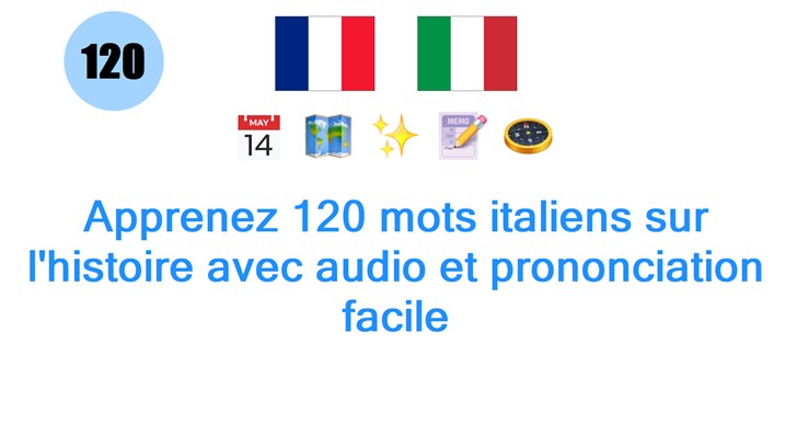 Apprenez 120 mots italiens sur lhistoire avec audio et prononciation facile